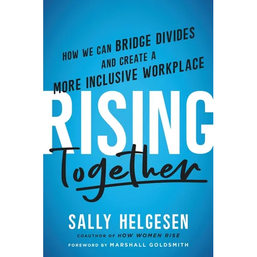Rising Together: How We Can Bridge Divides and Create a More Inclusive Workplace - Hardcover