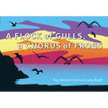 A Flock of Gulls, a Chorus of Frogs - Board Book