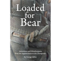 Loaded for Bear: Adventures and Misadventures from the Appalachians to the Chesapeake - Paperback