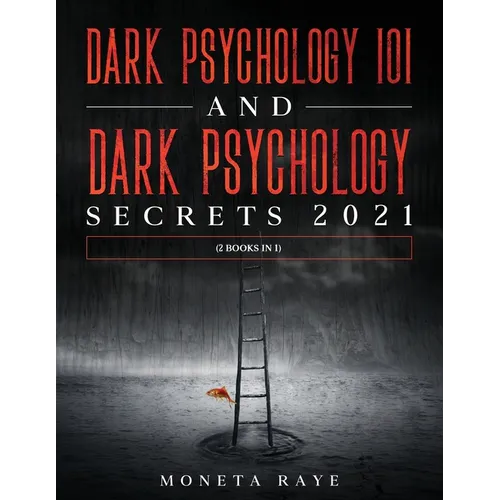 Dark Psychology 101 AND Dark Psychology Secrets 2021: (2 Books IN 1) - Paperback