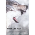 Never Cry Wolf: Amazing True Story of Life Among Artic Wolves - Hardcover