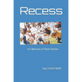 Recess: A Collection of Short Stories Written by Clord Adolf - Paperback