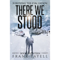 Surviving the Evacuation, Book 17: There We Stood - Paperback