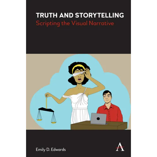 Truth and Storytelling: Scripting the Visual Narrative - Paperback