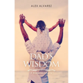 Dad's Wisdom: A Blueprint for Life - Paperback