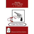 Murder of Cecily Thane: A Spike Tracy Mystery - Paperback