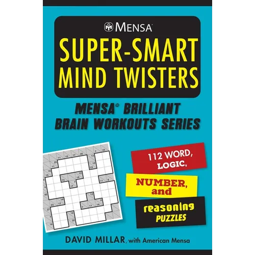 Mensa(r) Super-Smart Mind Twisters: 112 Word, Logic, Number, and Reasoning Puzzles - Paperback