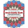 The Quick and Easy Giant Dahlia Quilt: Step-By-Step Instructions and Full-Size Templates for Four Quilt Sizes - Paperback