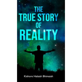 The True Story of Reality - Hardcover