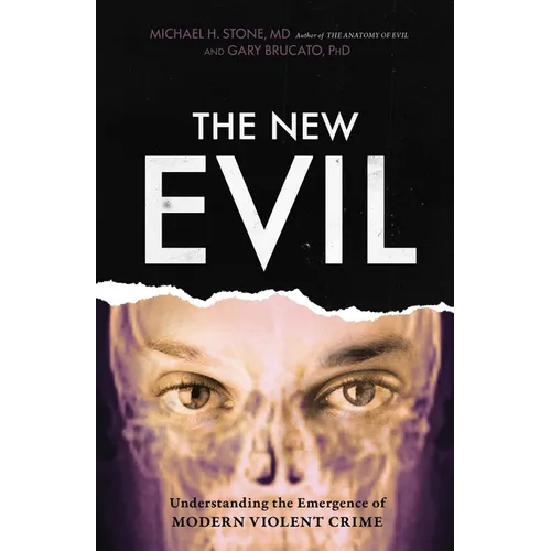The New Evil: Understanding the Emergence of Modern Violent Crime - Paperback