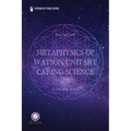 Metaphysics of Watson Unitary Caring Science: A Cosmology of Love - Paperback