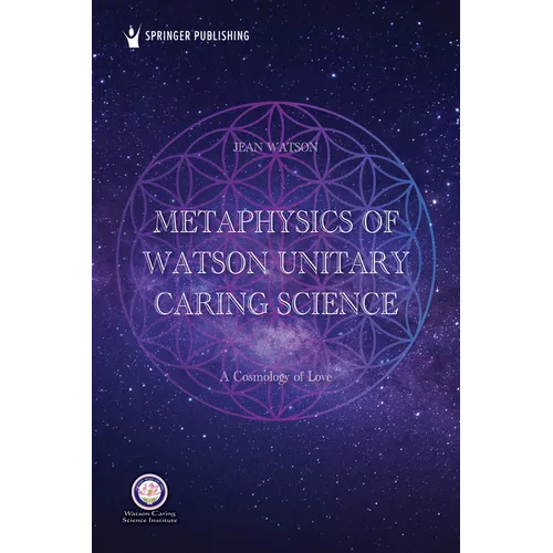 Metaphysics of Watson Unitary Caring Science: A Cosmology of Love - Paperback