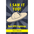 I Saw It Too!: Real UFO Sightings - Paperback