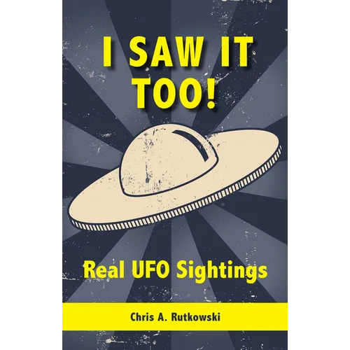 I Saw It Too!: Real UFO Sightings - Paperback