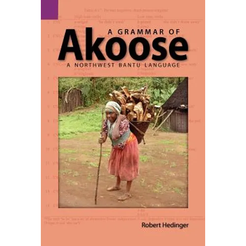 A Grammar of Akoose: A Northest Bantu Language - Paperback