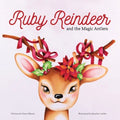 Ruby Reindeer and the Magic Antlers: A story about curiosity, courage and the power of being true to yourself. - Paperback