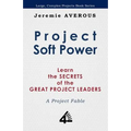 Project Soft Power - Learn the Secrets of the Great Project Leaders - Paperback