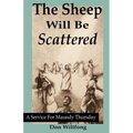 The Sheep Will Be Scattered: A Service For Maundy Thursday - Paperback