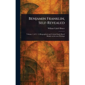 Benjamin Franklin, Self-Revealed - Hardcover