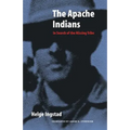 The Apache Indians: In Search of the Missing Tribe - Paperback