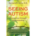 Seeing Autism - Connection Through Understanding - Paperback