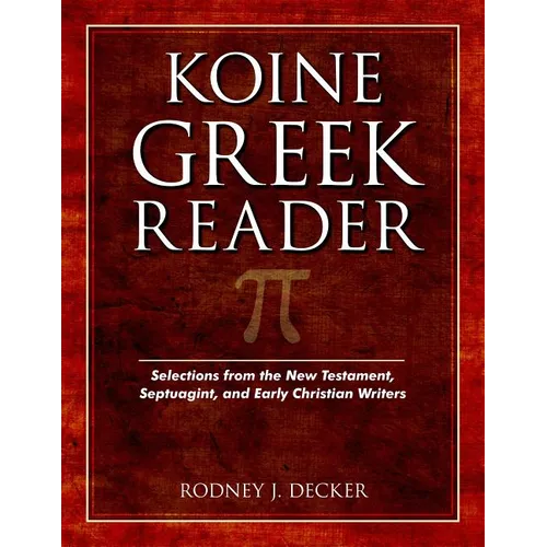Koine Greek Reader: Selections from the New Testament, Septuagint, and Early Christian Writers - Paperback