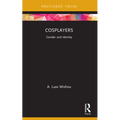 Cosplayers: Gender and Identity - Paperback