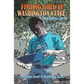 Finding Gold in Washington State: Third Edition -2015 - Paperback