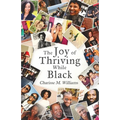 The Joy of Thriving While Black - Paperback