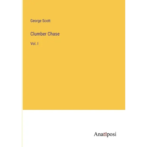 Clumber Chase: Vol. I - Paperback