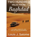 Two Hundred Miles From Baghdad: Cultures, Conflicts, and the Lost Art of Hitchhiking - Paperback