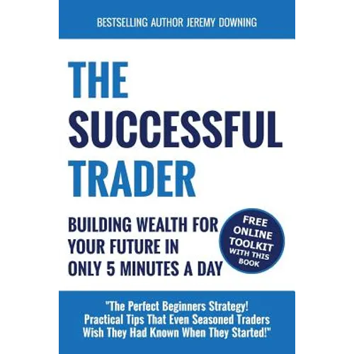 The Successful Trader: Building Wealth For Your Future In Only 5 Minutes A Day - Paperback
