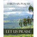 Thirty-Six Psalms: Let Us Praise - Paperback
