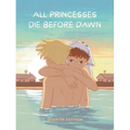 All Princesses Die Before Dawn: A Graphic Novel - Hardcover