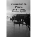 WILLIAM BUTLER, Poems, 2019-2023, a collection of poems - Paperback