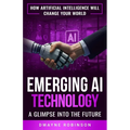 Emerging AI Technology: A Glimpse Into the Future - Paperback
