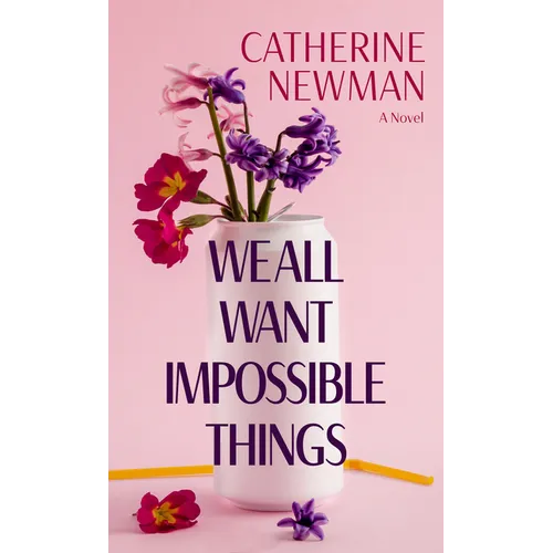 We All Want Impossible Things - Library Binding