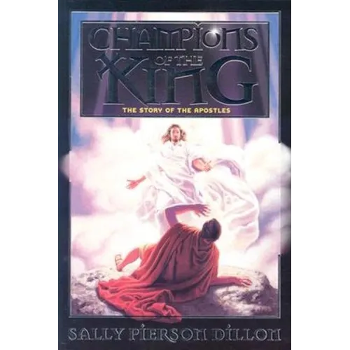 Champions of the King: The Story of the Apostles - Paperback