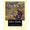 After Dark. By: Wilkie Collins: ( collection of six stories ) - Paperback