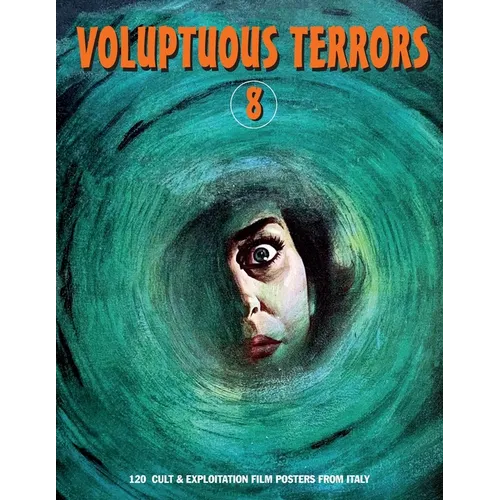 Voluptuous Terrors, Volume 8: 120 Cult & Exploitation Film Posters From Italy - Paperback