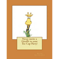 Never invite a Giraffe to your Tea Cup Party! - Paperback