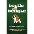 Baylie the Beagle: A Puppy Finds a Home - Hardcover