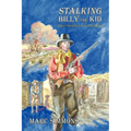 Stalking Billy the Kid: Brief Sketches of a Short Life - Paperback