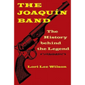 The Joaquín Band: The History Behind the Legend - Hardcover