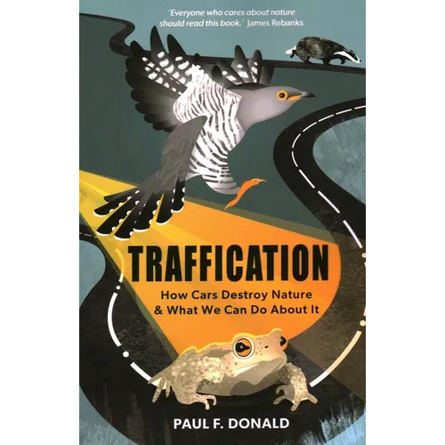 Traffication: How Cars Destroy Nature and What We Can Do About It - Paperback