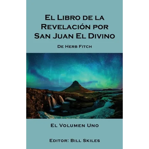 El Libro de la Revelación por San Juan El Divino: El Volumen Uno - Paperback
