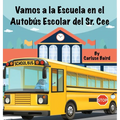 Vamos a la Escuela en el Autobús Escolar del Sr. Cee - Hardcover
