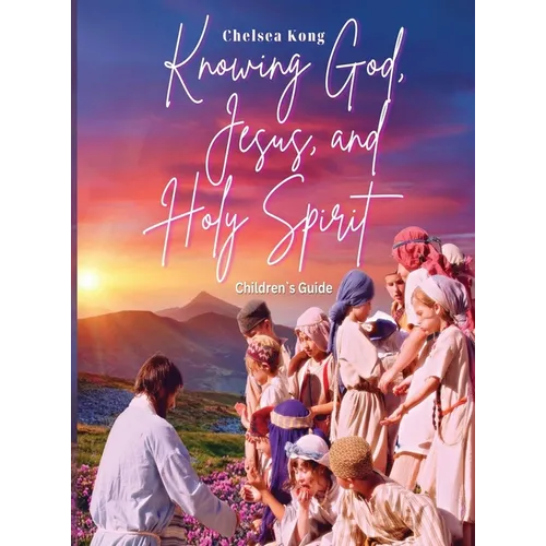 Knowing God, Jesus, and Holy Spirit Children Guide - Hardcover