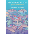 The Shapes of Air: Quantum Fiction - Paperback