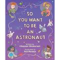 So You Want to Be an Astronaut - Hardcover